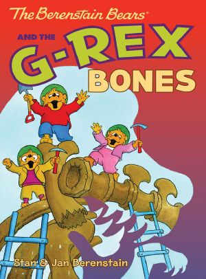 [Berenstain Bears Big Chapter Books 01] • Berenstain Bears Chapter Book · the G-Rex Bones